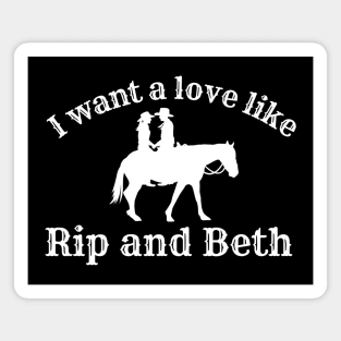 Beth I Want a Love Like Rip and Beth Magnet